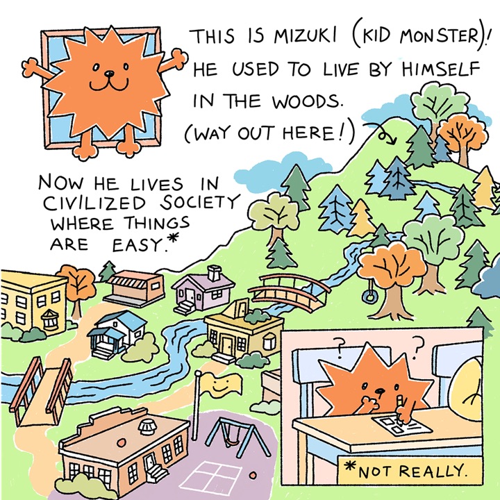 Mizuki used to live by himself in the woods; now he lives in civilized society